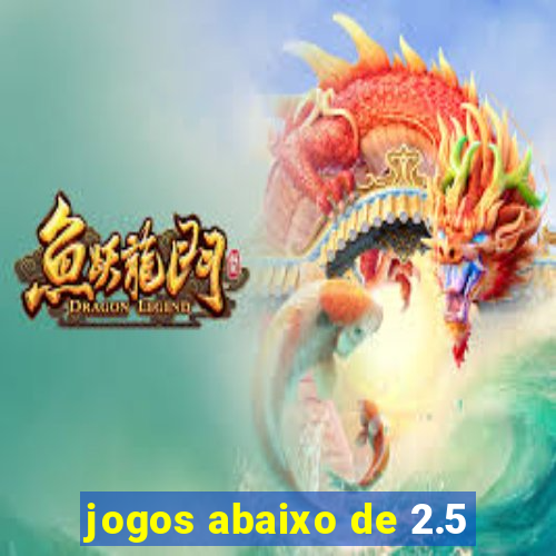 jogos abaixo de 2.5